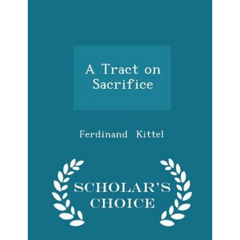 A Tract on Sacrifice - Scholar''s Choice Edition Paperback