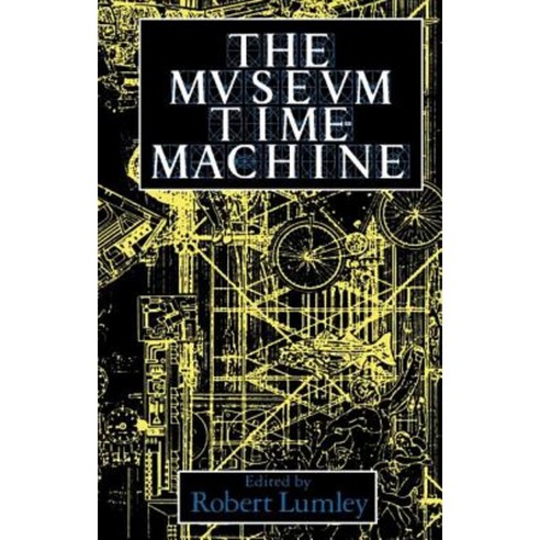 The Museum Time Machine: Putting Cultures on Display Hardcover, Routledge