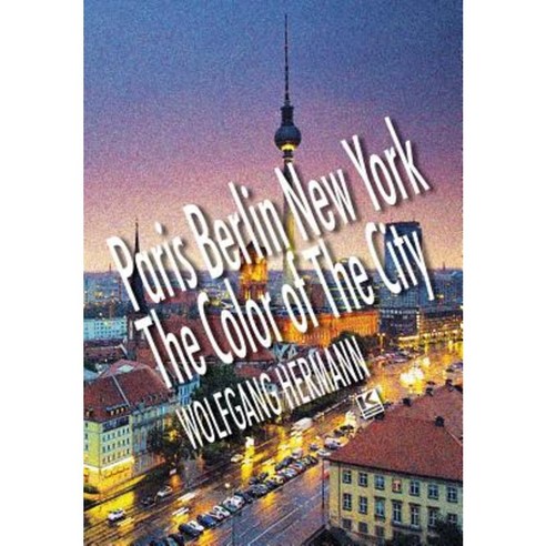 Paris Berlin New York - The Color of the City Hardcover, KBR