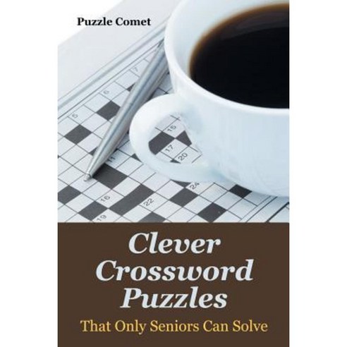 Clever Crossword Puzzles That Only Seniors Can Solve Paperback, Puzzle Comet