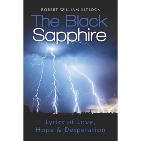 The Black Sapphire: Lyrics of Love Hope & Desperation Paperback, Createspace Independent Publishing Platform