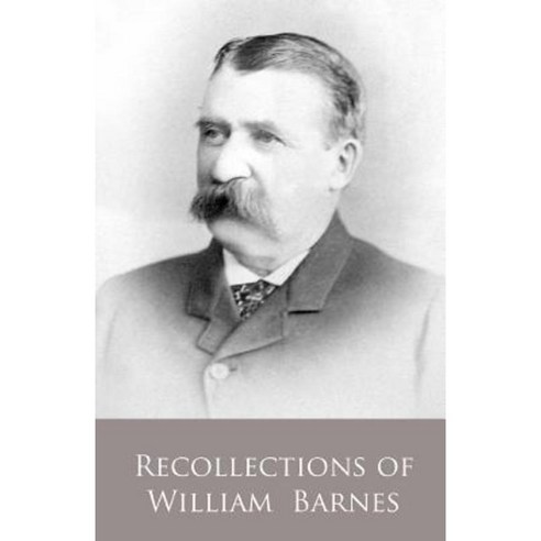 Recollections of William Barnes Paperback, Createspace