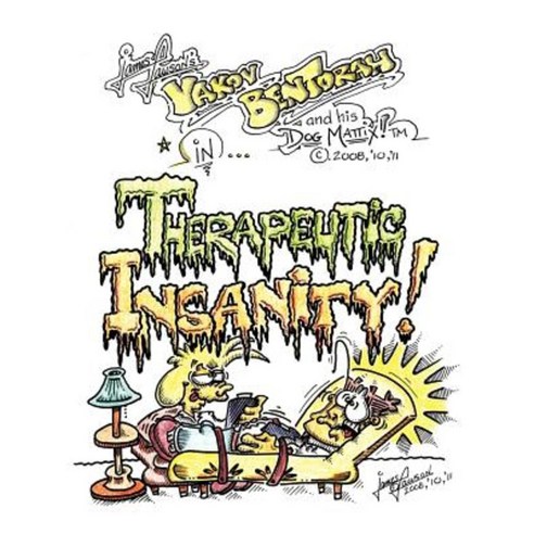 Therapeutic Insanity!: Yakov Bentorah and His Dog Mattix! Paperback, WestBow Press