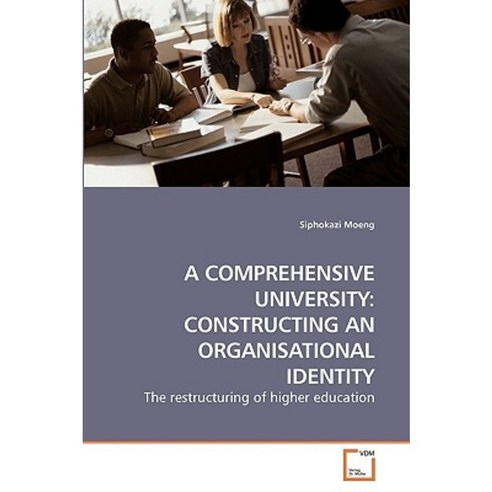 A Comprehensive University: Constructing an Organisational Identity Paperback, VDM Verlag