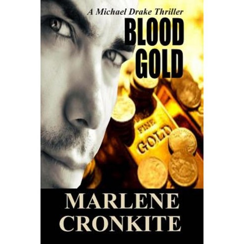 Blood Gold: A Michael Drake Thriller Paperback, Marlene Cronkhite