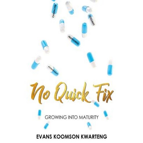 No Quick Fix: Growing Into Maturity Paperback, Createspace Independent Publishing Platform