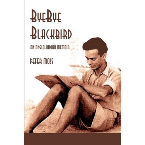 Bye-Bye Blackbird: An Anglo-Indian Memoir Paperback, iUniverse