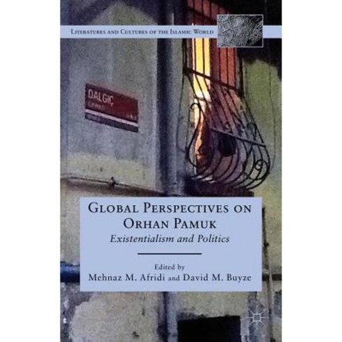 Global Perspectives on Orhan Pamuk: Existentialism and Politics Hardcover, Palgrave MacMillan