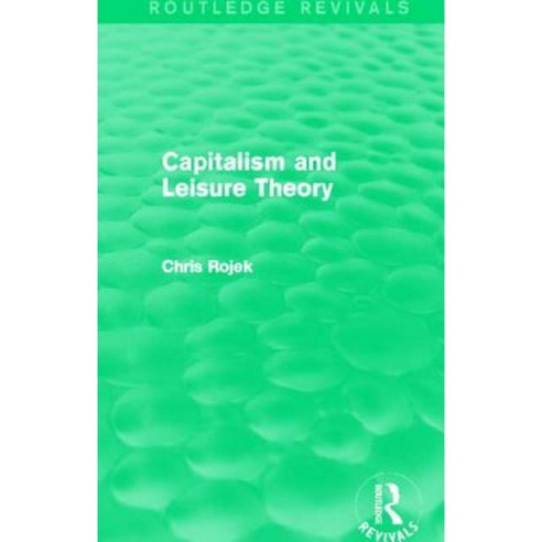 Capitalism and Leisure Theory (Routledge Revivals) Hardcover, Routledge