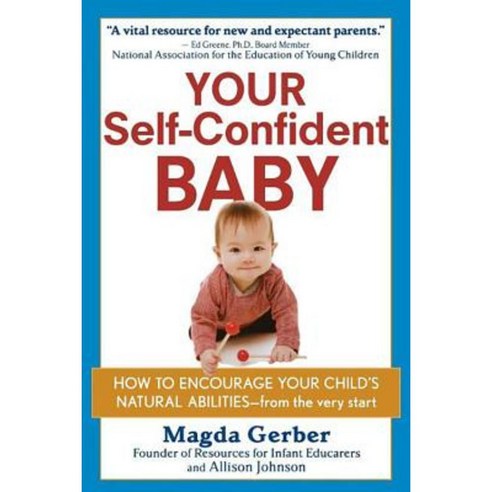 Your Self-Confident Baby: How to Encourage Your Child''s Natural Abilities -- From the Very Start Hardcover, Wiley