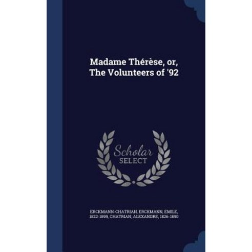 Madame Therese Or the Volunteers of ''92 Hardcover, Sagwan Press