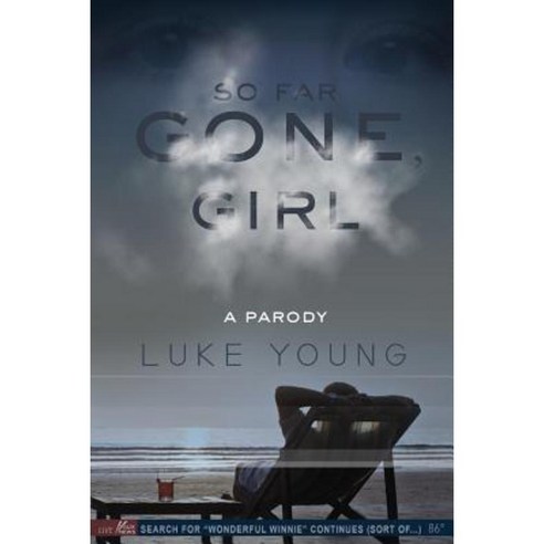 So Far Gone Girl: A Parody Paperback, Createspace Independent Publishing Platform
