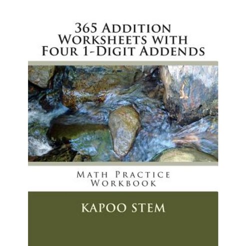 365 Addition Worksheets with Four 1-Digit Addends: Math Practice Workbook Paperback, Createspace Independent Publishing Platform
