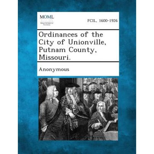 Ordinances of the City of Unionville Putnam County Missouri. Paperback, Gale, Making of Modern Law