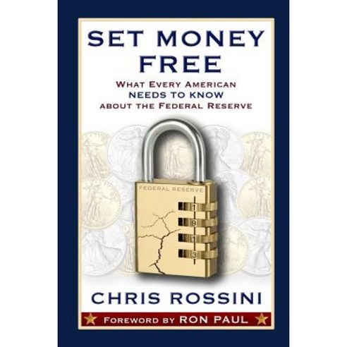 Set Money Free: What Every American Needs to Know about the Federal Reserve Paperback, Lulu.com