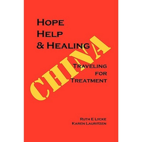 Hope Help & Healing: Traveling for Treatment in China Paperback, Authorhouse