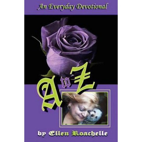 An Everyday Devotional: A to Z Paperback, Ellen Roachelle Ministries