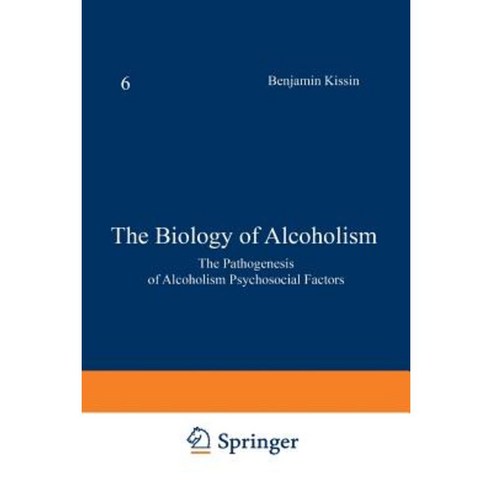 The Biology of Alcoholism: Volume 6: The Pathogenesis of Alcoholism Psychosocial Factors Paperback, Springer