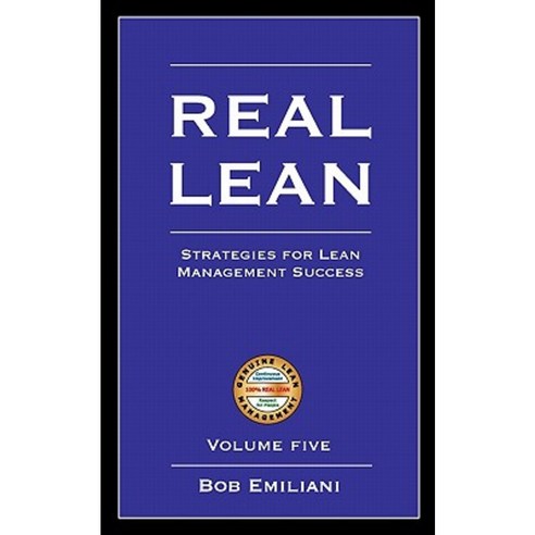 Real Lean: Strategies for Lean Management Success (Volume Five) Paperback, Clbm, LLC