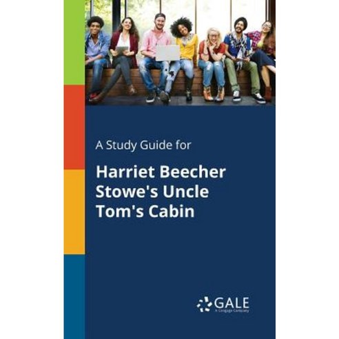 A Study Guide for Harriet Beecher Stowe''s Uncle Tom''s Cabin Paperback, Gale, Study Guides