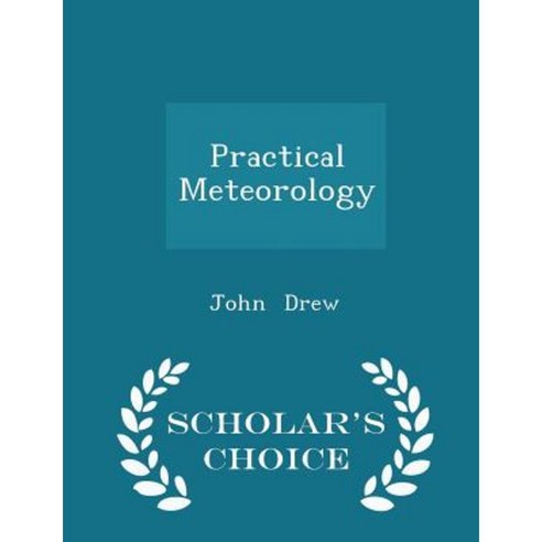 Practical Meteorology - Scholar''s Choice Edition Paperback
