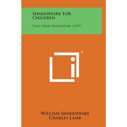 Shakespeare for Children: Tales from Shakespeare (1879) Hardcover, Literary Licensing, LLC