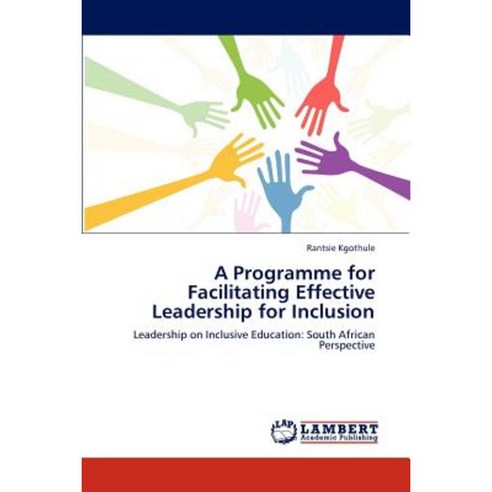 A Programme for Facilitating Effective Leadership for Inclusion Paperback, LAP Lambert Academic Publishing