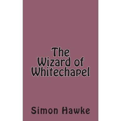 The Wizard of Whitechapel Paperback, Createspace Independent Publishing Platform