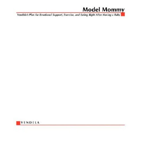 Model Mommy: Vendela''s Plan for Emotional Support Exercise and Eating Right After Having a Baby Paperback, McGraw-Hill Companies