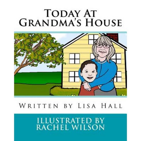 Today at Grandma''s House Paperback, Createspace Independent Publishing Platform