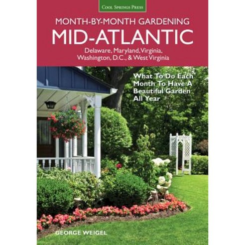 Mid-Atlantic Month-By-Month Gardening: What to Do Each Month to Have a Beautiful Garden All Year Paperback, Cool Springs Press