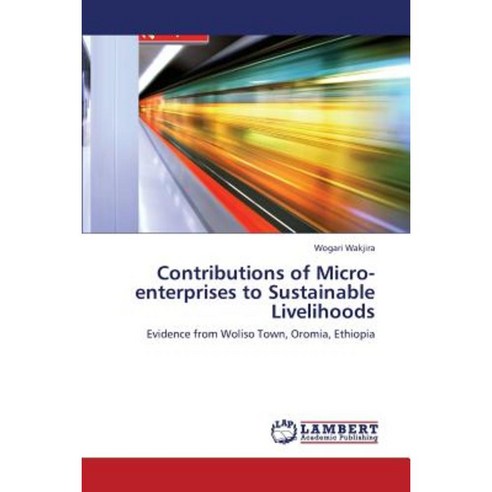 Contributions of Micro-Enterprises to Sustainable Livelihoods Paperback, LAP Lambert Academic Publishing