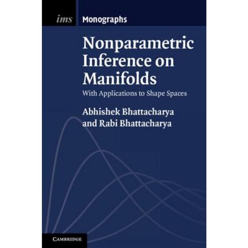Nonparametric Inference on Manifolds: With Applications to Shape Spaces Hardcover, Cambridge University Press