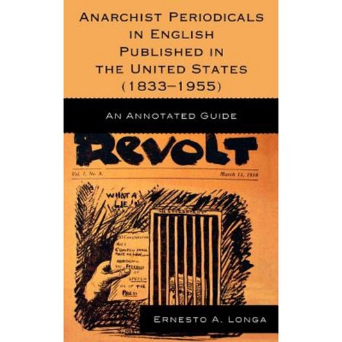 Anarchist Periodicals in English Published in the United States (1833-1955): An Annotated Guide Hardcover, Scarecrow Press