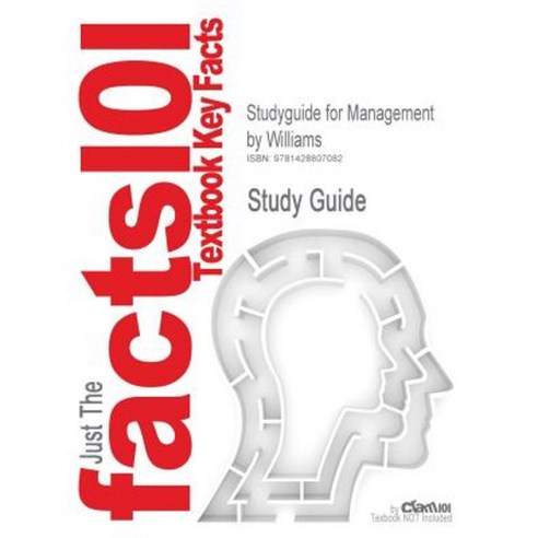 Studyguide for Management by Williams ISBN 9780324201260 Paperback, Cram101