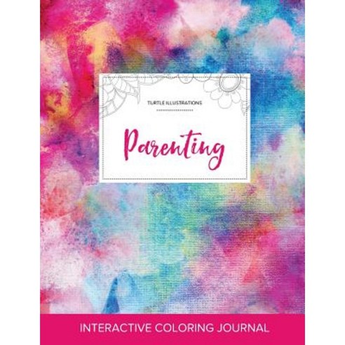 Adult Coloring Journal: Parenting (Turtle Illustrations Rainbow Canvas) Paperback, Adult Coloring Journal Press