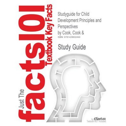 Studyguide for Child Development Principles and Perspectives by Cook Cook & ISBN 9780205314119 Paperback, Cram101