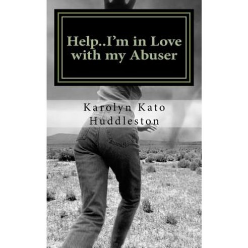 Help..I''m in Love with My Abuser: Leaving the Hurt for Good Paperback, Createspace Independent Publishing Platform
