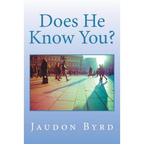 Does He Know You? Paperback, Xlibris