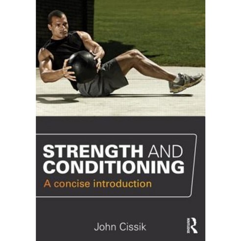 Strength and Conditioning: A Concise Introduction Paperback, Routledge