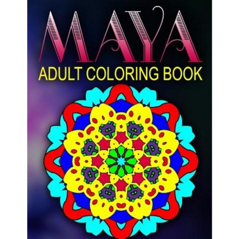 Maya Adult Coloring Books Volume 8: Adult Coloring Books Best Sellers Stress Relief Paperback, Createspace Independent Publishing Platform