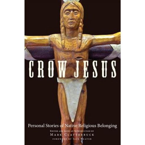 Crow Jesus: Personal Stories of Native Religious Belonging Paperback, University of Oklahoma Press