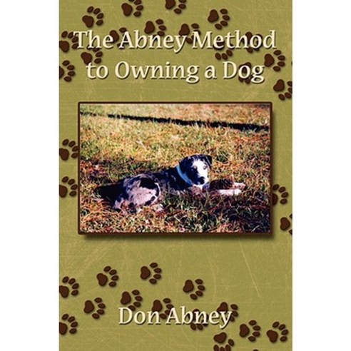 The Abney Method to Owning a Dog Paperback, Authorhouse