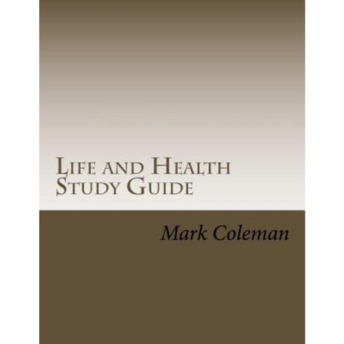 Life and Health Study Guide Paperback, Createspace