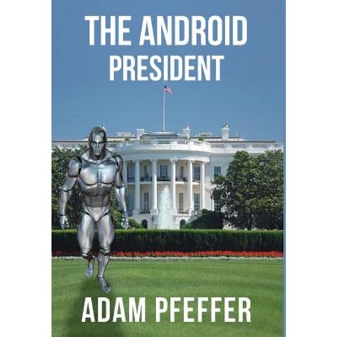 The Android President Hardcover, Toplink Publishing, LLC