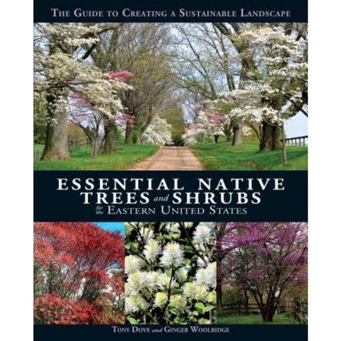 Essential Native Trees and Shrubs for the Eastern United States: The Guide to Creating a Sustainable Landscape Hardcover, Imagine
