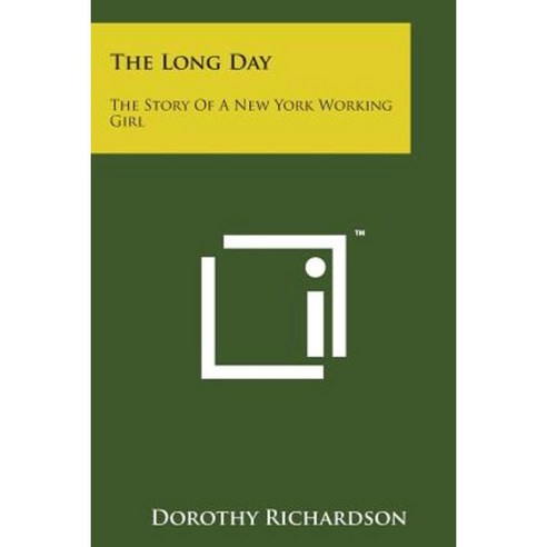 The Long Day: The Story of a New York Working Girl Paperback, Literary Licensing, LLC