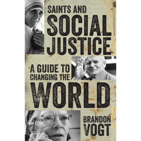 Saints and Social Justice: A Guide to the Changing World Paperback, Our Sunday Visitor