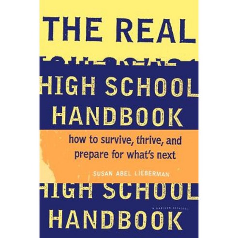 The Real High School Handbook: How to Survive Thrive and Prepare for What''s Next Paperback, Mariner Books