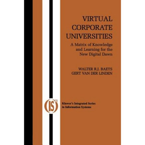 Virtual Corporate Universities: A Matrix of Knowledge and Learning for the New Digital Dawn Paperback, Springer